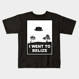 I WENT TO BELIZE Kids T-Shirt